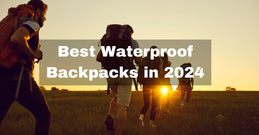 Best Waterproof Backpacks for Backpacking in 2024